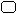 Image of a [Rounded Rectangle]