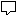 Image of a [Rectangular Callout]
